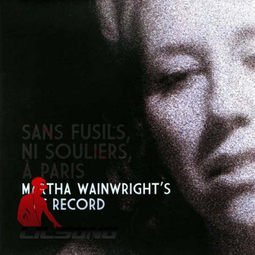 Martha Wainwright - Sans Fusils, Ni Souliers, A Paris